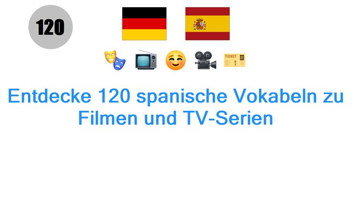 Entdecke 120 spanische Vokabeln zu Filmen und TV-Serien